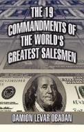 The 19 Commandments Of The World's Greatest Salesmen di Damion Levar Obadan edito da America Star Books