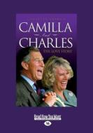 Camilla And Charles - The Love Story di Caroline Graham edito da Readhowyouwant.com Ltd