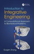 Introduction to Integrative Engineering di Guigen (Clemson University Zhang edito da Taylor & Francis Inc