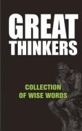 Great Thinkers: Collections of Wise Words - Quotes di MR David Adeyanju edito da Createspace