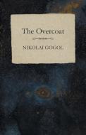 The Overcoat di Nikolai Gogol edito da White Press