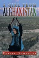 A Girl from Afghanistan di Fariba Ghorbani edito da Xlibris