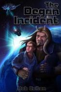 The Degan Incident di Rob Colton edito da Createspace