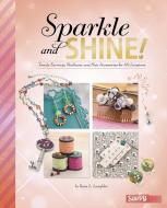 Sparkle and Shine!: Trendy Earrings, Necklaces, and Hair Accessories for All Occasions di Kara Louise Laughlin edito da CAPSTONE PR