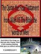 The Quran the Final Testament from Allah Vs the Bible the Words of Men di MR Faisal Fahim edito da Createspace