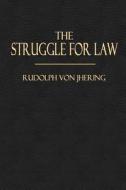 The Struggle for Law di Rudolph Von Jhering edito da Createspace