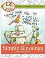 Simple Blessings: Coloring Designs to Encourage Your Heart di Karla Dornacher edito da Createspace Independent Publishing Platform