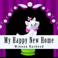 My Happy New Home: A Pet Adoption Story di Winona Rasheed edito da Createspace
