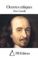 Oeuvres Critiques di Pierre Corneille edito da Createspace