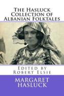 The Hasluck Collection of Albanian Folktales di Margaret Hasluck edito da Createspace