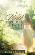 A Walk Through Faith di Lavinia D. Lomnasan edito da Westbow Press