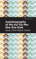 Autobiography of Ma-Ka-Tai-Me-She-Kia-Kiak di Black Hawk edito da MINT ED