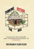 THINKING OUTSIDE THE BOX di Eva Poluha, Elehu Feleke edito da Xlibris