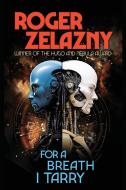 For a Breath I Tarry di Roger Zelazny edito da Amber Ltd