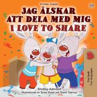 I Love to Share (Swedish English Bilingual Children's Book) di Shelley Admont, Kidkiddos Books edito da KidKiddos Books Ltd.