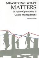 Measuring What Matters in Peace Operations and Crisis Management di Sarah Jane Meharg edito da McGill-Queen's University Press
