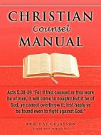 Christian Counsel Manual di Ray Chiasson edito da XULON PR