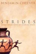Strides: Running Through History with an Unlikely Athlete di Benjamin Cheever edito da Rodale Books