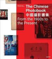 The Chinese Photobook di Martin Parr, Wassink Lundgren edito da APERTURE
