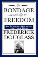My Bondage and My Freedom (an African American Heritage Book) di Frederick Douglass edito da WILDER PUBN