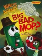 Who's Afraid of the Big Bad Mop?: A Lesson in Handling Fear di Doug Peterson edito da Big Idea