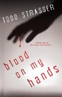 Blood on My Hands di Todd Strasser edito da CAROLRHODA LAB