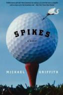 Spikes di Michael Griffith edito da Arcade Publishing