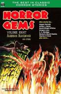 Horror Gems, Volume Eight, Algernon Blackwood and Others di C. C. MacApp, August Derleth, David Wright O'Brien edito da LIGHTNING SOURCE INC