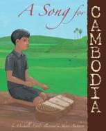 A Song for Cambodia di Michelle Lord, Shino Arihara edito da LEE & LOW BOOKS INC
