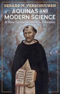 Aquinas and Modern Science di Gerard M. Verschuuren edito da Angelico Press