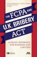 The FCPA and the UK Bribery Act: A Ready Reference for Business and Lawyers di Vivian Robinson, Stuart H. Deming, Truman K. Butler edito da American Bar Association