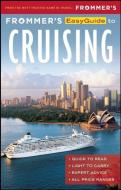 Frommer's Easyguide to Cruising di Aaron Saunders edito da FROMMERMEDIA