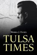 Tulsa Times di Merrill Davies edito da NURTURING FAITH INC