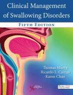 Clinical Management Of Swallowing Disorders di Thomas Murry, Ricardo L. Carrau, Karen Chan edito da Plural Publishing Inc