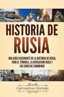 HISTORIA DE RUSIA: UNA GU A FASCINANTE D di CAPTIVATING HISTORY edito da LIGHTNING SOURCE UK LTD
