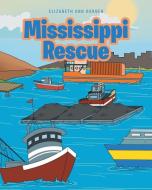 Mississippi Rescue di Elizabeth Ann Garner edito da Covenant Books