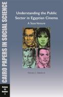 Understanding the Public Sector in Egyptian Cinema: A State Venture: Cairo Papers in Social Science Vol. 35, No. 3 di Tamara Chahine Maatouk edito da AMER UNIV IN CAIRO PR