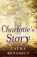 Charlotte`s Story - A Bliss House Novel di Laura Benedict edito da Pegasus