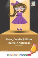 Draw, Doodle and Write Notebook Journal: Creative Noggins Drawing & Writing Notebook for Kids and Teens to Exercise Thei di Digital Bread edito da LIGHTNING SOURCE INC