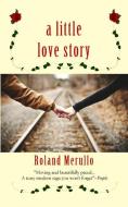 A Little Love Story di Roland Merullo edito da PFP PUB