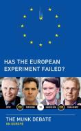 Has the European Experiment Failed?: The Munk Debate on Europe di Niall Ferguson, Daniel Cohn-Bendit, Josef Joffe edito da HOUSE OF ANANSI PR