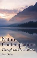 Nature Contemplations Through the Christian Year di Peter Skaller edito da Floris Books