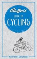 Bluffer's Guide to Cycling di Rob Ainsley edito da Haynes Publishing Group