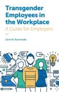 Transgender Employees in the Workplace di Jennie Kermode edito da Jessica Kingsley Publishers