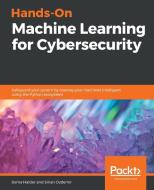 Hands-On Machine Learning for Cybersecurity di Soma Halder, Sinan Ozdemir edito da Packt Publishing