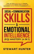 Social + Communication Skills & Emotional Intelligence (EQ) Mastery (4 in 1) di Stewart Hunter edito da Devon House Press