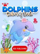 Dolphins Coloring Book for kids 4-8 di Red Publishing edito da Red Publishing