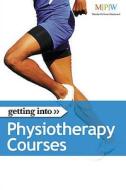 Getting Into Physiotherapy Courses di James Barton edito da Crimson Publishing