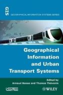 Geographical Information and Urban Transport Systems di Arnaud Banos edito da ISTE Ltd.