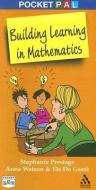 Building Learning in Mathematics di Stephanie Prestage, Els De Geest, Anne Watson edito da PAPERBACKSHOP UK IMPORT